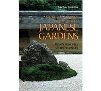 Secret Teachings in the Art of Japanese Gardens: Design Principles, Aesthetic Values
