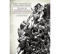 Secret Teachings of a Comic Book Master: The Art of Alfredo Alcala - [Version Originale] Inconnu (Auteur)