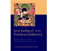 Secret Teachings of Padmasambhava: Essential Instructions on Mastering the Energies of Life