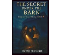 Secret Under the Barn: Some secrets should remain buried