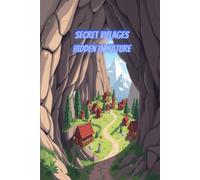 Secret Villages Hidden in Nature: Explore tiny magical villages built inside trees, caves, and waterfalls through 75 creative drawing prompts!
