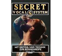 Secret Vocal System 2: Mit Gefühl und Technik zur Bühnenreife