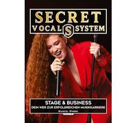 Secret Vocal System 5: Stage & Performance - Dein Weg zur erfolgreichen Musikkarriere