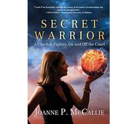 Secret Warrior: A Coach and Fighter, On and Off the Court