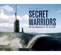 Secret Warriors British Submarines in the Cold War - Dr Paul Brown - Osprey Publishing - ebook (ePub) - Livre
