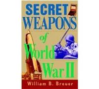 Secret Weapons of World War II Breuer, William B. (Auteur)