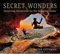 Secret Wonders Surprising Adventures for the Intrepid Traveler - Peter Guttman - Skyhorse - ebook (ePub) - Livre
