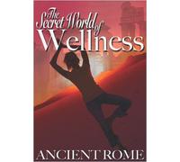 The Secret World Of Wellness - Ancient Rome