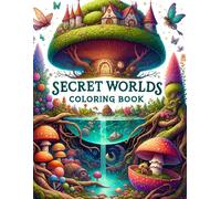 Secret Worlds Coloring Book: Explore The Mystical Depths Of Secret Realms, Where Every Stroke Of Color Reveals Ancient Mysteries And Fantastical Wonders