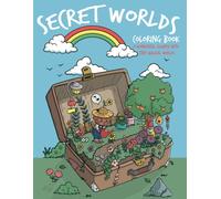 Secret Worlds Coloring Book: Unique Glimpse Into The Secret Life Of Magical Tiny Creatures And Their Cozy Homes.
