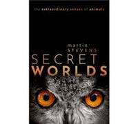 Secret Worlds - Stevens Martin University of Exeter University of Exeter Professor of Sensory and Evolutionary Ecology University of Exeter - Oxford Unive Stevens Martin University of Exeter Universit