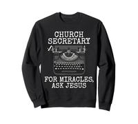Secrétaire de l'Église, Pour les miracles, demandez à Jésus Sweatshirt