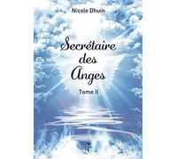 Secrétaire des Anges Tome II Nicole Dhuin (Auteur)