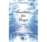 Secrétaire des Anges Tome II - Nicole Dhuin - Eds Du Sept - broché - Essai