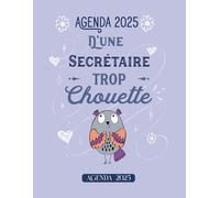 Secrétaire trop chouette: Agenda Semainier 2025 - Format A4 - Planificateur Semainier et Mensuel - 1 semaine sur deux pages - Journal et Organisateur ... Idée de cadeau pour anniversaire, fin d’année