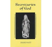 Secretaries of Gods: Women Prophets in Late Medieval and Early Modern England