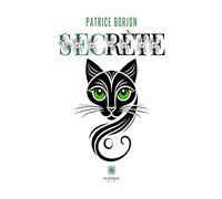 Secrète - Patrice Borjon - Le Lys Bleu - broché - Roman