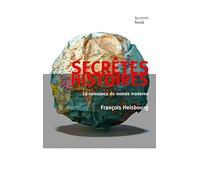 Secrètes Histoires - La Naissance Du Monde Moderne