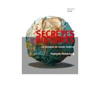 Secretes histoires La naissance du monde moderne - François Heisbourg - Stock - broché - Etude