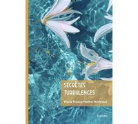 Secrètes Turbulences - Marie-France Mortreux - Edilivre-Aparis - broché - Nouvelles