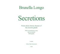 Secretions. Poems about chronic diseases of the exocrine glands: With an introductory essay and an essential bibliography
