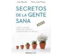 Secretos De La Gente Sana: Cinco Pasos Para Mejorar Y Conservar La Salud - MATEO,MA. JOSE/BASULTO,JULIO Mateo, Ma Jose / Basulto, Julio (Auteur)
