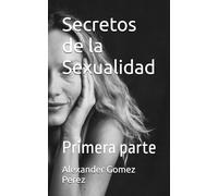 Secretos de la Sexualidad: Primera parte