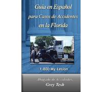 Secretos Para Un Caso De Accidente En La Florida: La guía al consumidor sobre casos de accidentes (Spanish Edition)