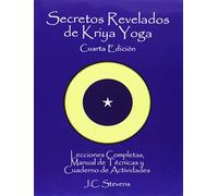 Secretos Revelados de Kriya Yoga: Lecciones Completas,Manual de Tecnicas y Cuaderno de Actividades