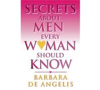 Secrets About Men Every Woman Should Know by Barbara De Angelis Angelis, Barbara De (Auteur)