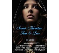 Secrets, Adventures, Fear & Love: Book 4