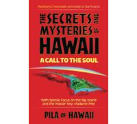 Secrets and Mysteries of Hawaii: A Call to the Soul