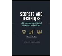 Secrets and techniques of e-commerce and digital marketing for beginners.