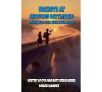 Secrets at Antietam Battlefield: A Haunted Civil War Adventure
