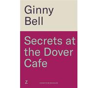 Secrets at the Dover Cafe The sixth book in dramatic World War II Dover Cafe series - Ginny Bell - Zaffre - ebook (ePub) - Livre