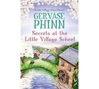 Secrets at the Little Village School by Gervase Phinn Gervase Phinn (Auteur)