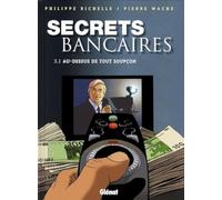Secrets bancaires, Tome 3.1 : Au-dessus de tout soupçon