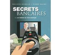 Philippe Richelle & Pierre Wachs – Secrets Bancaires Tome 3.1 – Au-dessus de tout soupçon – Cartonné