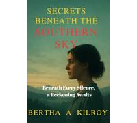 Secrets Beneath the Southern Sky: Beneath Every Silence, a Reckoning Awaits