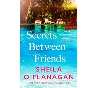 Secrets Between Friends: ‘A warm, sensitive story about the power of female friendship . . . and the joy of second chances’ Lucy Diamond