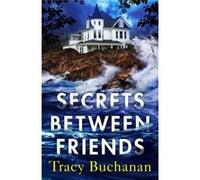 Secrets Between Friends by Tracy Buchanan Tracy Buchanan (Auteur)