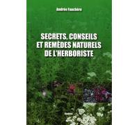 Secrets, conseils et remèdes naturels de l'herboriste