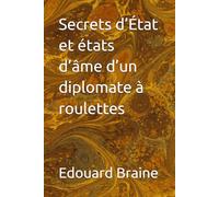 Secrets d’État et états d’âme d’un diplomate à roulettes