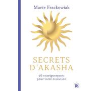 Secrets d'Akasha: 26 enseignements pour votre évolution