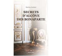 Secrets d'alcôve des bonaparte - Martine Guidoni - Audiolibris Editions - broché - Roman
