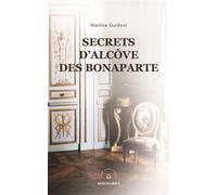 Secrets d'alcôve des bonaparte - Martine Guidoni - Audiolibris Editions - broché - Roman