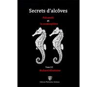 Secrets d'Alcôves, Fulcanelli et la cosmosphère Tome 2/2: Tome 2/2