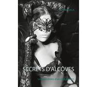 Secrets d'alcôves: Les anecdotes d'un club libertin