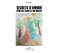 Secrets d'amour pour des couples qui durent 5ème édition revue et corrigée - Alain Ducass - L'harmattan - broché - Guide