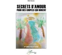 Secrets d'amour pour des couples qui durent 5ème édition revue et corrigée - Alain Ducass - L'harmattan - broché - Guide